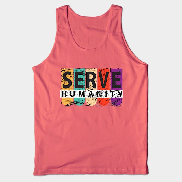 Serve Humanity Tank Top by powerwords